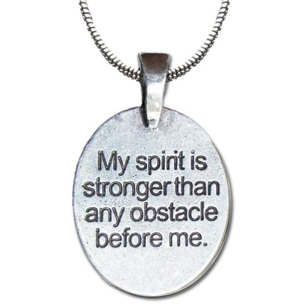 My spirit is stronger than any obstacle before me necklace.