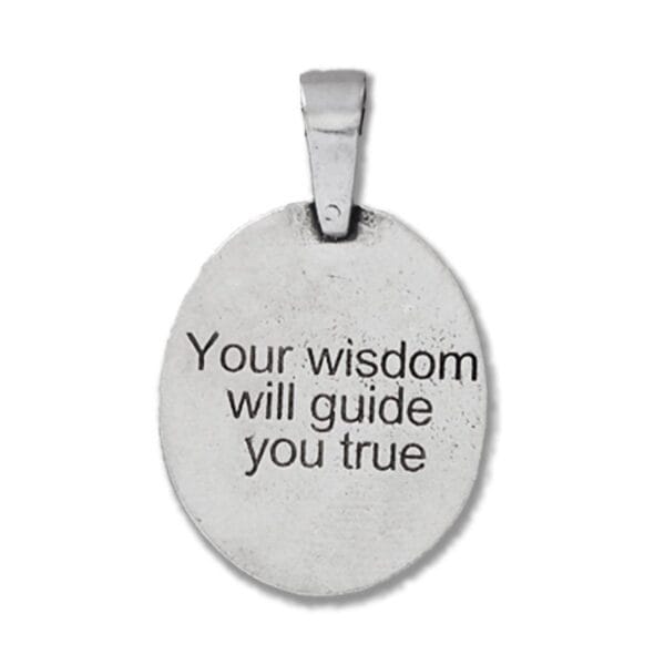 Your wisdom will guide you true pendant.