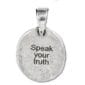 A silver pendant that says speak your truth.