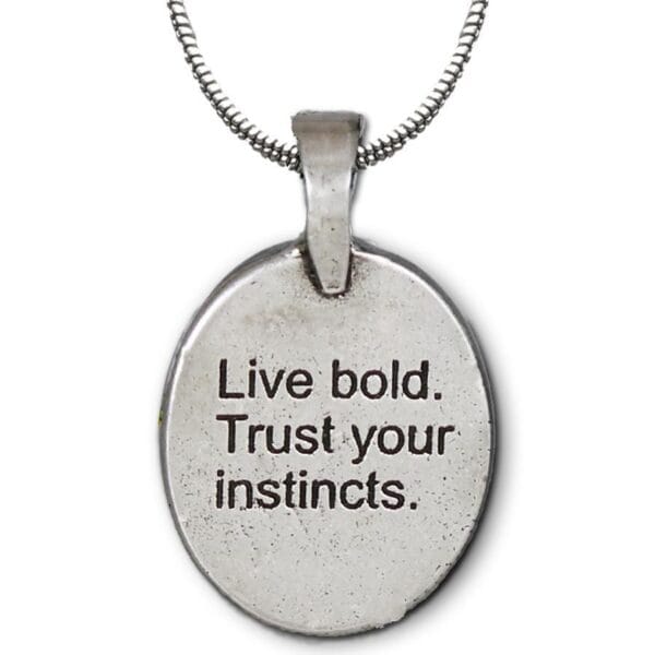 Live bold trust your instincts necklace.