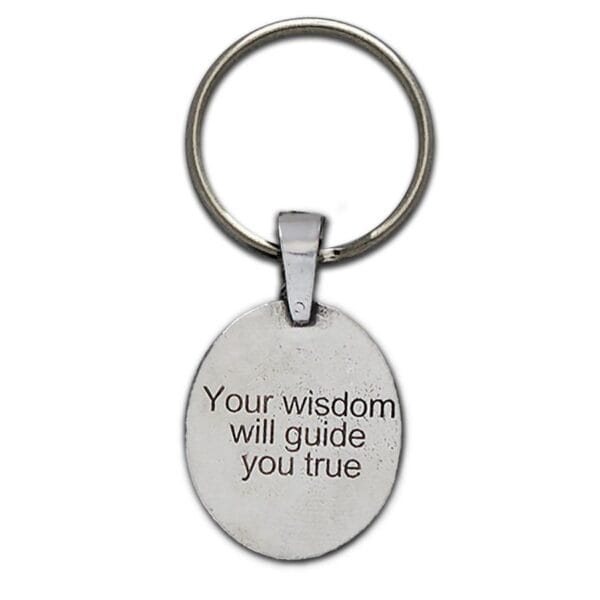 Your wisdom will guide you true keychain.